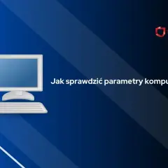 Grafika przedstawia komputer stacjonarny z monitorem, klawiaturą i jednostką centralną. Tekst na ekranie: "Jak sprawdzić parametry komputera?".