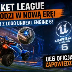 Rocket League wchodzi w nową erę z teaserem Unreal Engine 6! Niebieski samochód z płonącymi silnikami i piłka na tle logo UE6.