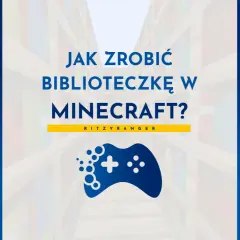 Jak zrobić biblioteczkę w Minecraft? Zobacz poradnik z grą w tle i kontrolerem.