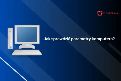 Grafika przedstawia komputer stacjonarny z monitorem, klawiaturą i jednostką centralną. Tekst na ekranie: "Jak sprawdzić parametry komputera?".