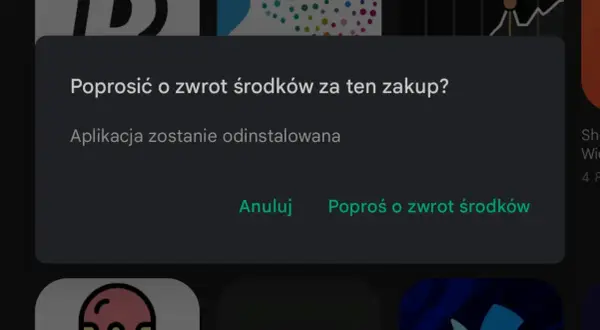 Poprosić o zwrot środków za zakup aplikacji? Po zatwierdzeniu aplikacja zostanie odinstalowana.