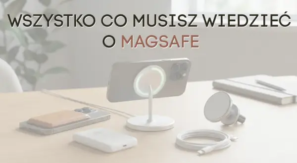 Wszystko co musisz wiedzieć o MagSafe: ładowarka, portfel i uchwyt samochodowy na biurku.