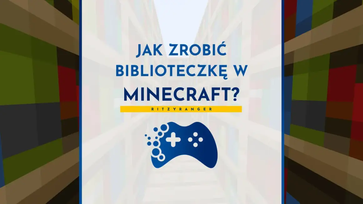 Jak zrobić biblioteczkę w Minecraft? Zobacz poradnik z grą w tle i kontrolerem.