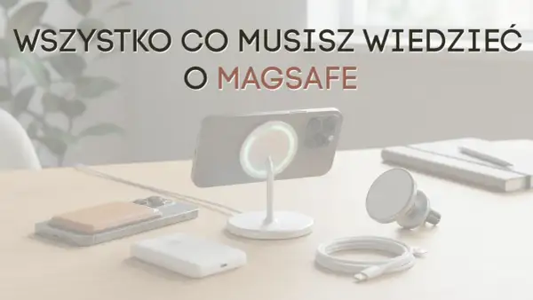 Wszystko co musisz wiedzieć o MagSafe: ładowarka, portfel i uchwyt samochodowy na biurku.
